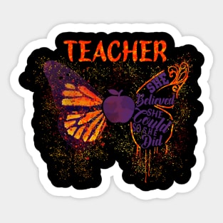 Teacher She Believed She Could So She Did Sticker